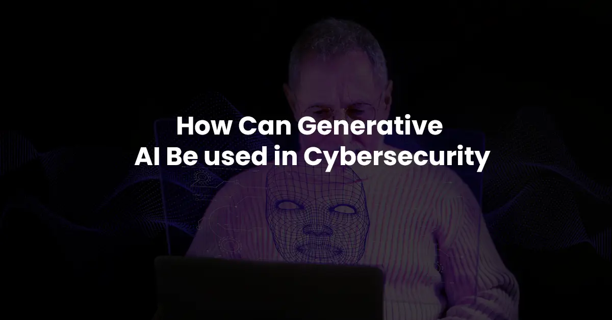 How-Can-Generative-AI-Be-used-in-Cybersecurity
