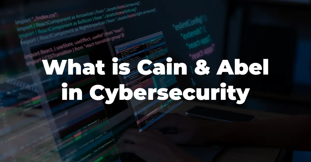What-is-Cain-and-Abel-in-Cybersecurity