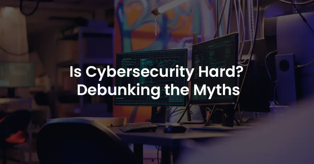 is-Cybersecurity-Hard